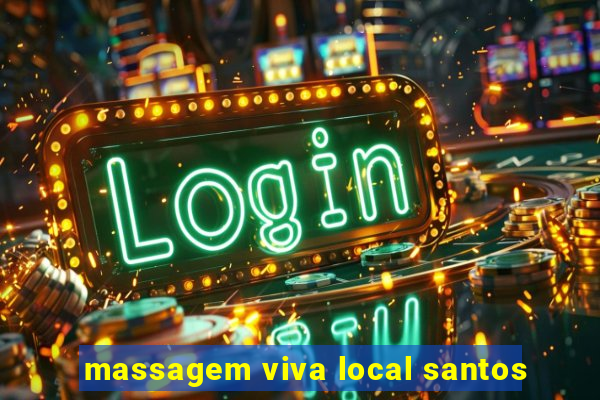 massagem viva local santos